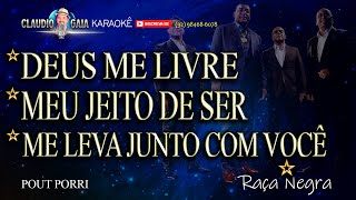 🎼RAÇA NEGRA  🎶 DEUS ME LIVRE + MEU JEITO DE SER + ME LEVA JUNTO COM VOCÊ - KARAOKÊ