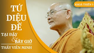 Tứ Diệu Đế - Tại Đây và Bây Giờ | HT. Viên Minh | Khóa Giảng Thiền 05