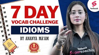 7 Day Vocab Challenge | Idioms | English By Ananya Maam