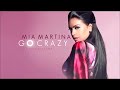 Mia Martina ft Adrian Sina Go Crazy Lyrics + HD