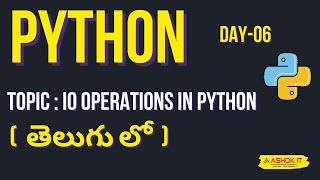 Day - 06 : Python Full course In Telugu | IO Operations in Python | Ashok IT