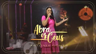 Antônia Gomes - Abra os Céus (Ao Vivo) | Clipe Oficial