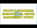DevOps & SysAdmins: Microsoft SQL Server Management Studio (3 Solutions!!)