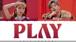 CHUNGHA- 'PLAY' (Feat Changmo) Lyrics [Color Coded_Han_Rom_Eng]