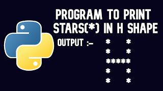 Python Tutorial | Program to print stars in H shape || WEB BURNER