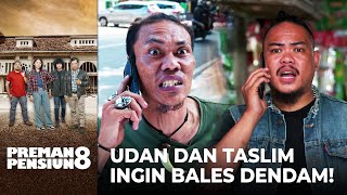 UTAR JADI KORBAN! Udan dan Taslim Ingin Bales Dendam! | PREMAN PENSIUN 8 | EPS. 01 (4/5)