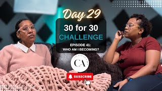 30 for 30 Challenge | Day 29: Becoming HER: Lessons, Growth & Embracing Who We Are Becoming