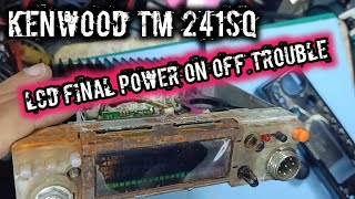 kenwood tm 241sq lcd final power on off trouble ‎@W Elektronik 