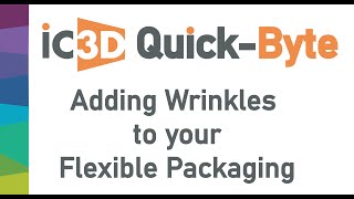 IC3D QuickByte: Adding Custom Wrinkles to your Flexible Packaging