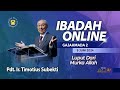 Pdt. Ir. Timotius Subekti - LUPUT DARI MURKA ALLAH - 09.06.2024 - IBADAH ONLINE GAJAHMADA 2