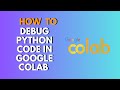 How to Debug Python Code in Google Colab | Step-by-Step Debugging Guide