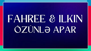 LYRICS / Sözləri | FAHREE & ILKIN DOVLATOV - ÖZÜNLƏ APAR | EUROVISION 2024 AZERBAIJAN