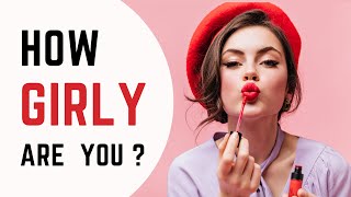 How Girly are you ?  | Personality Quiz
