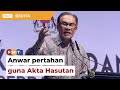 Anwar pertahan guna Akta Hasutan