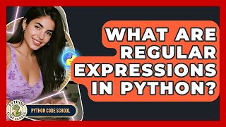 What Are Regular Expressions In Python? - Python Code School