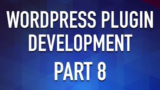 WordPress Plugin Development - Part 8 - Static Methods and Multiple Files