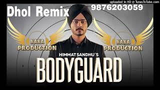 Bodyguard Dhol Remix Ver 2 Himmat Sandhu KAKA PRODUCTION Punjabi Remix Songs Rai PRODUCTION MIX SONG
