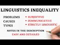 Linguistic Inequality - Problems, Causes, Types(Subjective, Communicative, Strictly Linguistics)