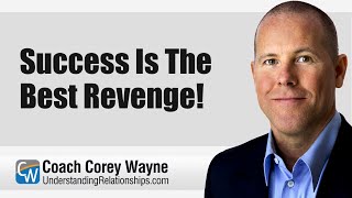 Success Is The Best Revenge!