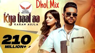KYA BAAT AA Dhol Remix| KARAN AUJLA Tania Ft Dj Kamal Records New 2021 Dhol Fix Latest Punjabi Songs