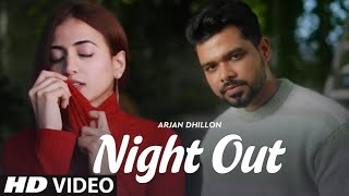 Night Out Arjan Dhillon (Official Video) Arjan Dhillon New Song | Latest Punjabi Song 2023