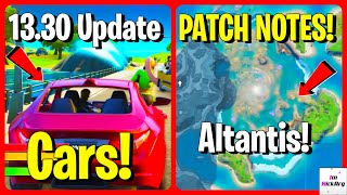 *NEW* 13.30 Update PATCH NOTES! (Cars, Atlantis \u0026 MORE) | Fortnite