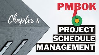 PMBOK Chapter 6: Project Schedule Management