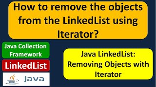 How to remove the objects from the LinkedList using Iterator? | Java Collection Framework