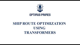 Optimus Primes - Ship Route Optimization using Transformers
