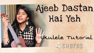 Ajeeb Dastan | Ukulele Tutorial | Ritika Biswas