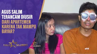 Agus Salim Terancam Diusir Dari Apartemen Karena Tak Mampu Bayar? | Halo Selebriti