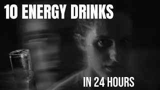 10 Energy Drinks in 24 Hours: The Frightening Reality of Caffeine Overdose