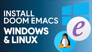 Installing Doom Emacs for the non-programmers (Windows & Linux)