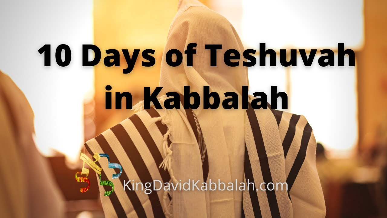 Aseres Yemeay Teshuvah, 10 Days Of Repentance In Kabbalah - YouTube