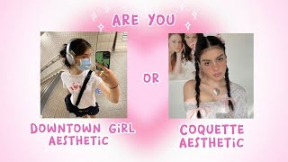 are you an Coquette Aesthetic or Downtown Girl Aesthetic? 💌📚