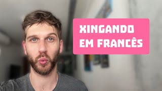 Como xingar em francês!