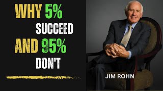 WHY 5% Succeed And 95% Don't | JIM ROHN  Best Motivational Speech