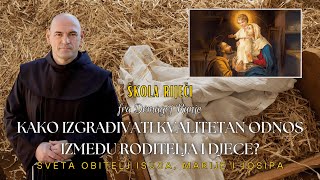 „Kako izgrađivati kvalitetan odnos između roditelja i djece?“ – Sveta Obitelj [Škola riječi #76]