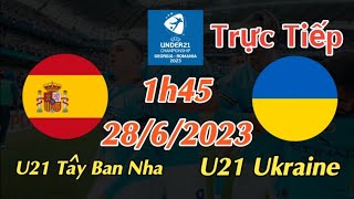Soi kèo trực tiếp U21 Tây Ban Nha vs U21 Ukraine - 1h45 Ngày 28/6/2023 - UEFA U21 CHAMPIONSHIP 2023