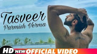 Tasveer (Dil de Showroom) Parmish Verma • New Punjabi Song • 2018