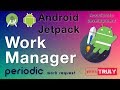 Periodic Work Request | Work Manger | Android Jetpack