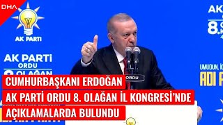 Cumhurbaşkanı Erdoğan, AK Parti Ordu 8. Olağan İl Kongresi’nde konuştu