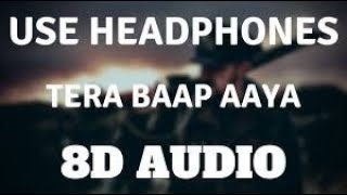 Tera Baap Aaya (8D Audio) | Commando 3 | Zee - Music Company
