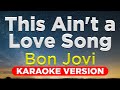 THIS AIN'T A LOVESONG - Bon Jovi (HQ KARAOKE VERSION with lyrics)