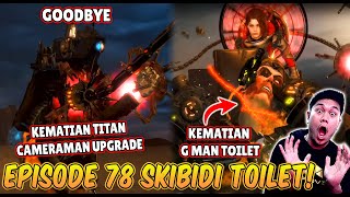 EPISODE BARU 78 SKIBIDI TOILET! KEMATIAN TITAN CAMERAMAN \u0026 G MAN TOILET DI TANGAN TITAN TV MAN