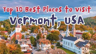 Top 10 Best Places to Visit in Vermont, USA