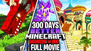 I Survived 300 Days in Hardcore BETTER Minecraft! [FULL MOVIE]