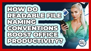 How Do Readable File Naming Conventions Boost Office Productivity? - Docs and Sheets Pro