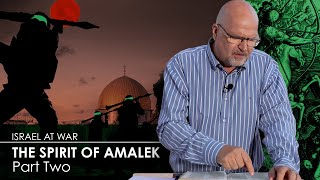 Israel at War: The Spirit of Amalek Part 2