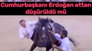 Cumhurbaşkanı Erdoğan attan düşürüldü mü